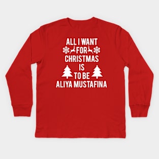 ALL I WANT FOR CHRISTMAS IS TO BE ALIYA MUSTAFINA Kids Long Sleeve T-Shirt